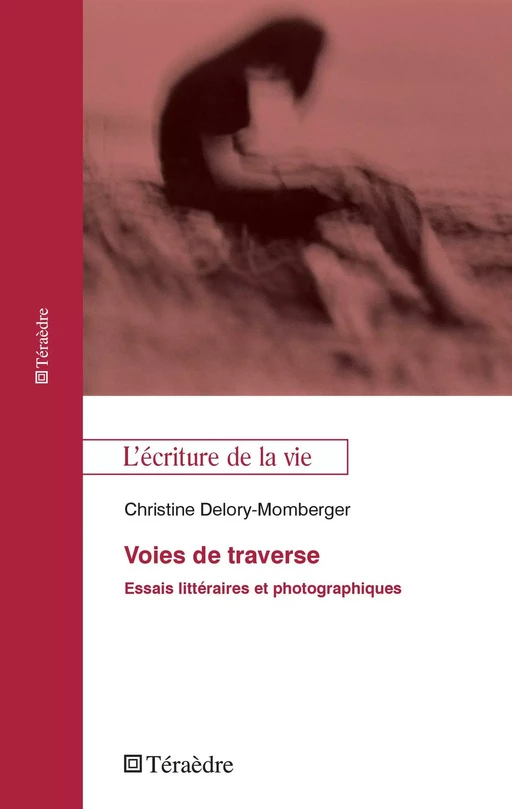 Voies de traverse - Christine Delory Momberger - Téraèdre