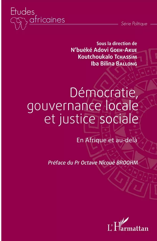 Démocratie, gouvernance locale et justice sociale - N.A. Goeh-Akue, Koutchoukalo Tchassim, Iba Bilina Ballong - Editions L'Harmattan