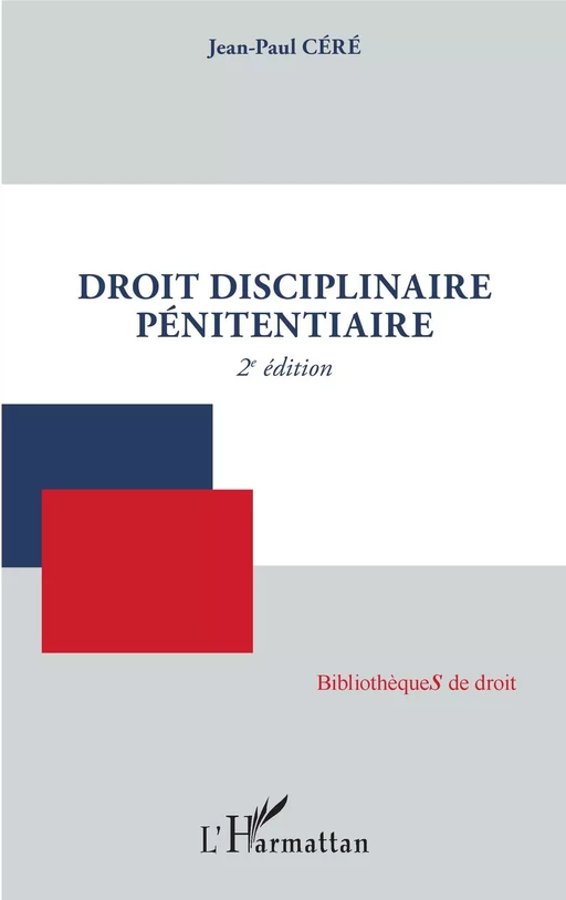 Droit disciplinaire pénitentiaire - Jean-Paul Céré - Editions L'Harmattan