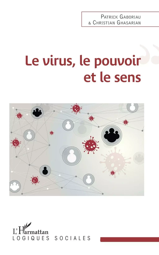 Le virus, le pouvoir et le sens - Patrick Gaboriau, Christian Ghasarian - Editions L'Harmattan