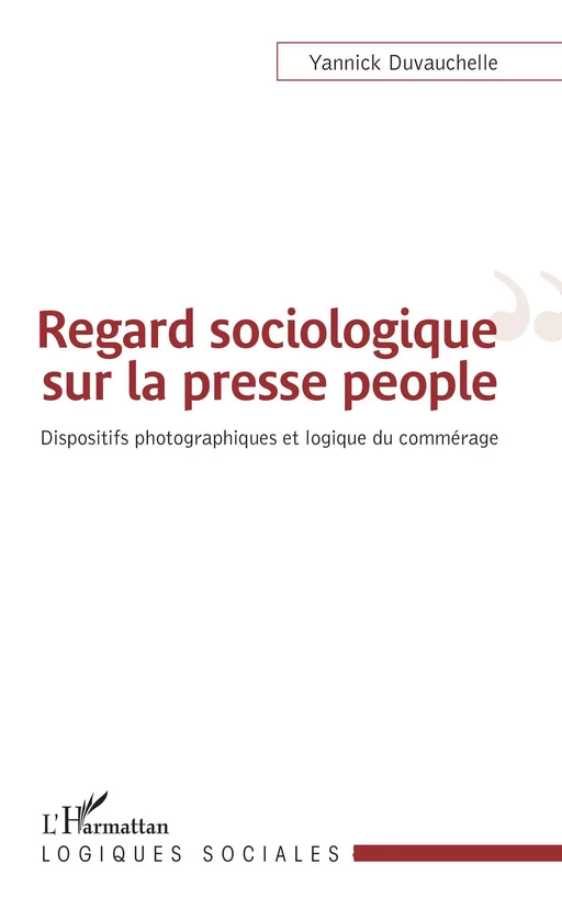 Regard sociologique sur la presse people - Yannick Duvauchelle - Editions L'Harmattan