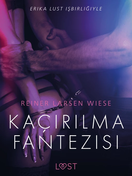 Kaçırılma Fantezisi - Erotik Öykü - Reiner Larsen Wiese - Saga Egmont International