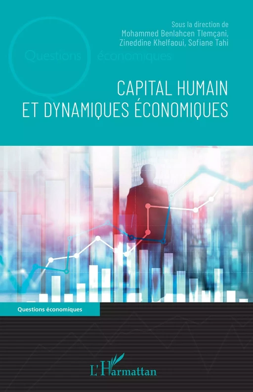 Capital humain et dynamiques économiques - Mohammed Benlahcen Tlemçani, Zineddine Khelfaoui, Sofiane Tahi - Editions L'Harmattan