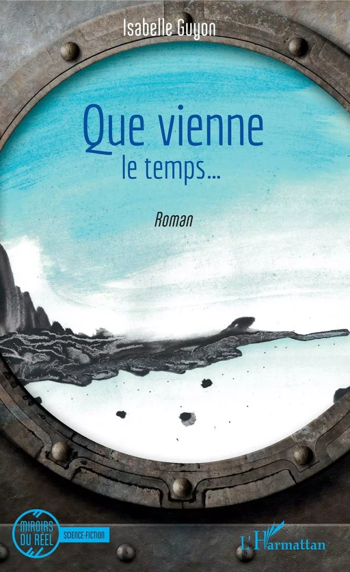 Que vienne le temps ... - Isabelle Guyon - Editions L'Harmattan