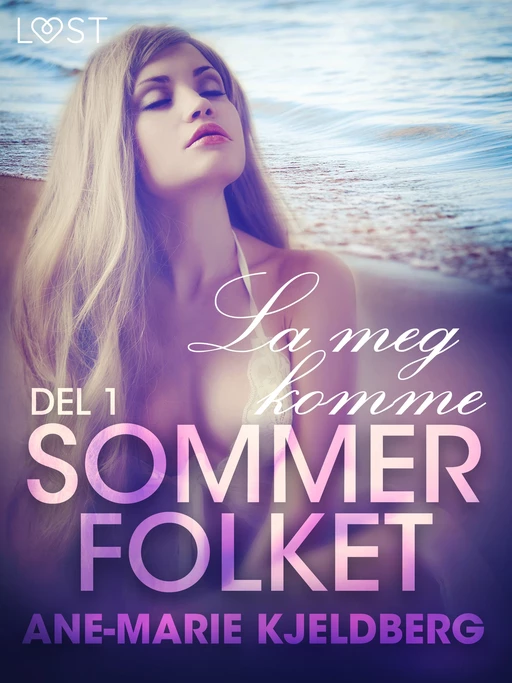 Sommerfolket 1: La meg komme - Ane-Marie Kjeldberg - Saga Egmont International