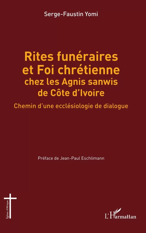 Rites funéraires et Foi chrétienne chez les Agnis sanwis de Côte d'Ivoire - Kabapeu Serge-Faustin Yomi - Editions L'Harmattan