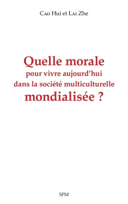 Quelle morale pour vivre aujourd'hui dans la société multiculturelle mondialisée ?