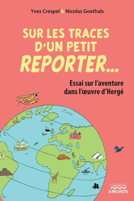 Sur les traces d'un petit reporter... -  Crespel yves,  Goethals nicolas - 1000 Sabords