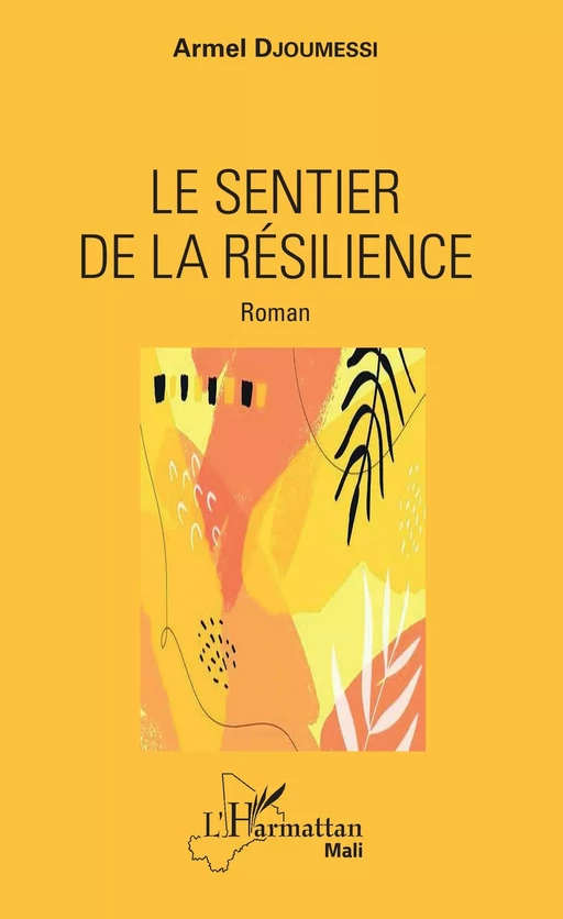 Le sentier de la résilience. Roman - Armel Djoumessi - Editions L'Harmattan