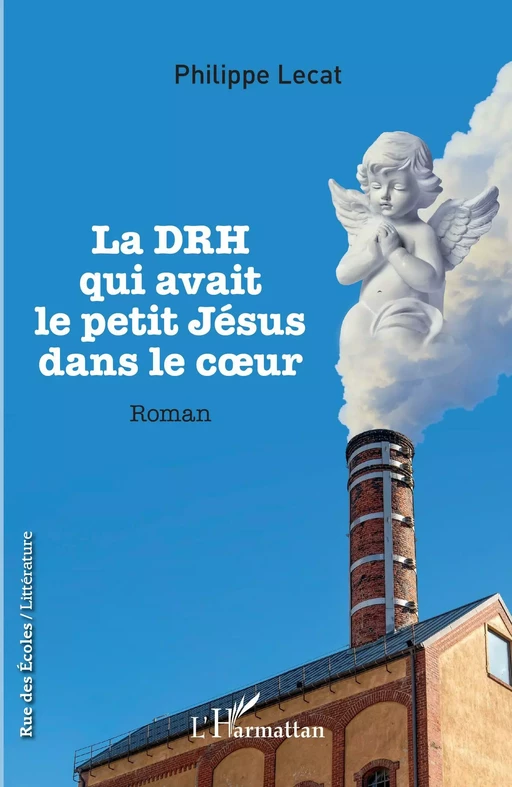 La DRH qui avait le petit Jésus dans le coeur - Philippe LECAT - Editions L'Harmattan