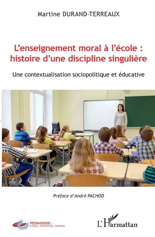 L'enseignement moral à l'école : histoire d'une discipline singulière - Martine Durand-Terreaux - Editions L'Harmattan