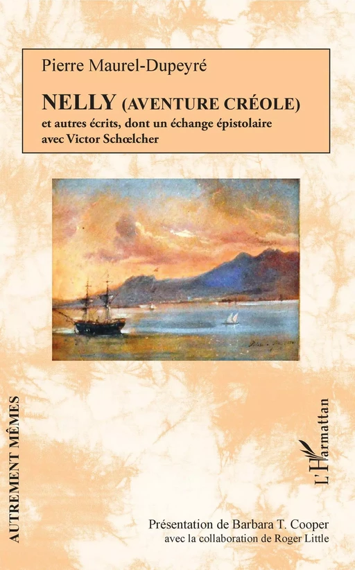 Nelly (Aventure créole) et autres récits, - Pierre Maurel-Dupeyré - Editions L'Harmattan