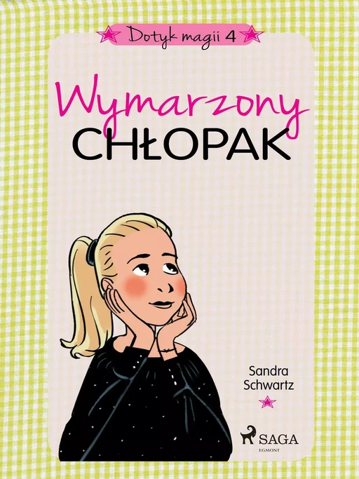 Dotyk magii 4 - Wymarzony chłopak - Sandra Schwartz - Saga Egmont International