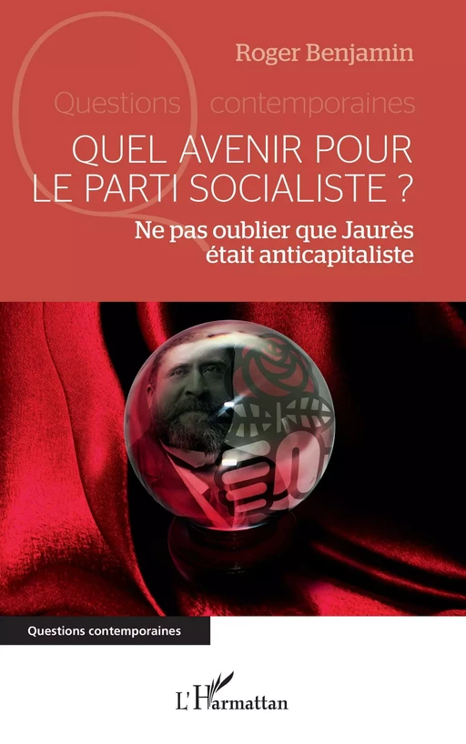 Quel avenir pour le parti socialiste ? - Roger Benjamin - Editions L'Harmattan