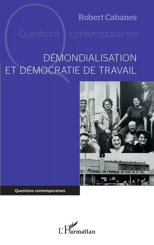 Démondialisation et démocratie de travail - Robert Cabanes - Editions L'Harmattan