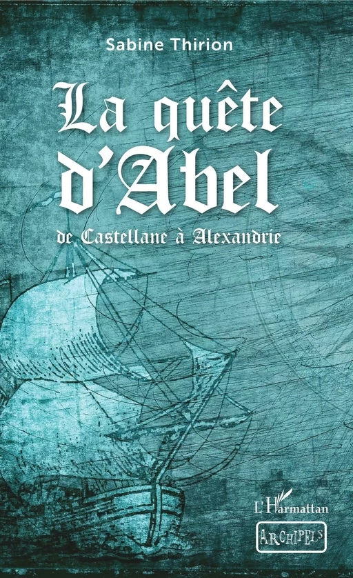 La quête d'Abel - Sabine Thirion - Editions L'Harmattan