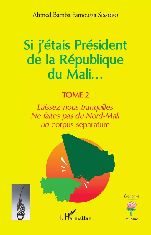 Si j'étais Président de la République du Mali... - Ahmed Bamba Famoussa Sissoko - Editions L'Harmattan