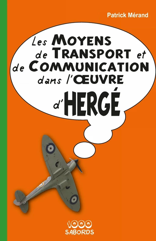 Les moyens de transport et de communication dans l'oeuvre d'Hergé - patrick Mérand - 1000 Sabords