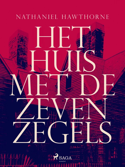 Het huis met de zeven zegels - Nathaniel Hawthorne - Saga Egmont International