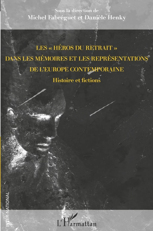 Les "héros du retrait" dans les mémoires et les représentations de l'Europe contemporaine -  - Editions L'Harmattan