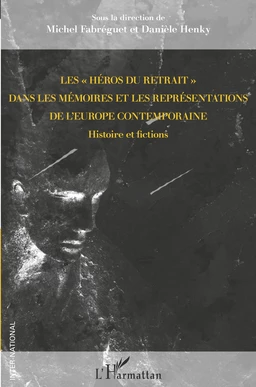 Les "héros du retrait" dans les mémoires et les représentations de l'Europe contemporaine