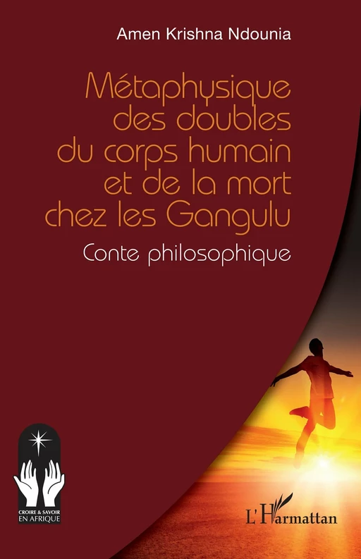 Métaphysique des doubles du corps humain et de la mort chez les Gangulu - Amen Krishna Ndounia - Editions L'Harmattan