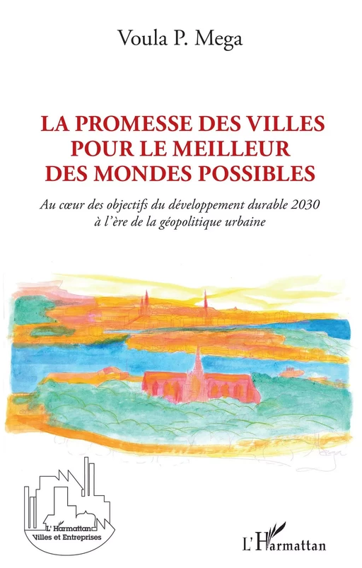 La promesse des villes pour le meilleur des mondes possibles - Voula P Mega - Editions L'Harmattan