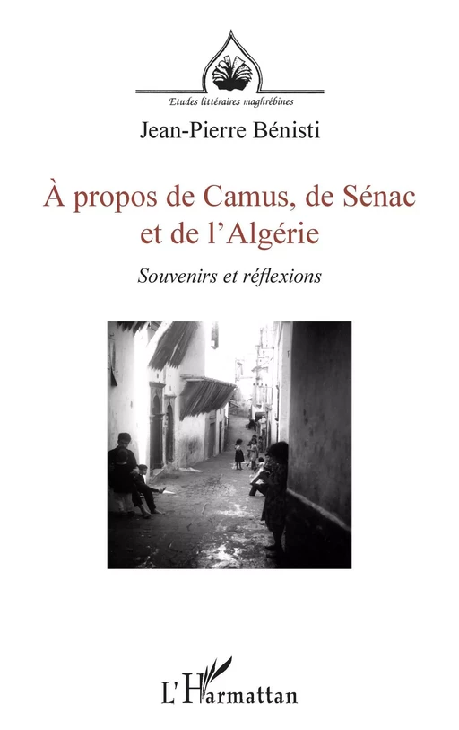 À propos de Camus, de Sénac et de l'Algérie - Jean-Pierre Benisti - Editions L'Harmattan