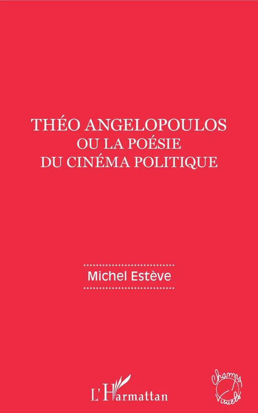 Théo Angelopoulos ou la poésie du cinéma politique - Michel Estève - Editions L'Harmattan