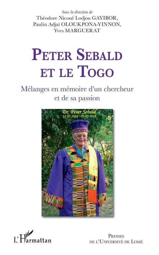 Peter Sebald et le Togo. Mélanges en mémoire d'un chercheur et de sa passion - Théodore Nicoué Gayibor, Paulin Adjai Oloukpona Yinnon, Yves Marguerat - Editions L'Harmattan