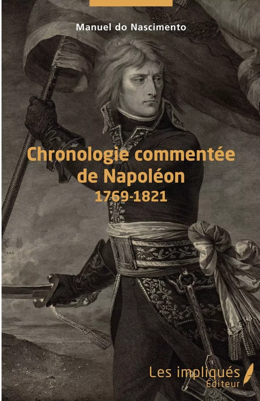 Chronologie commentée de Napoléon - Manuel Do Nascimento - Les Impliqués