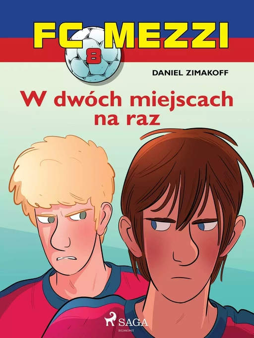 FC Mezzi 8 - W dwóch miejscach na raz - Daniel Zimakoff - Saga Egmont International