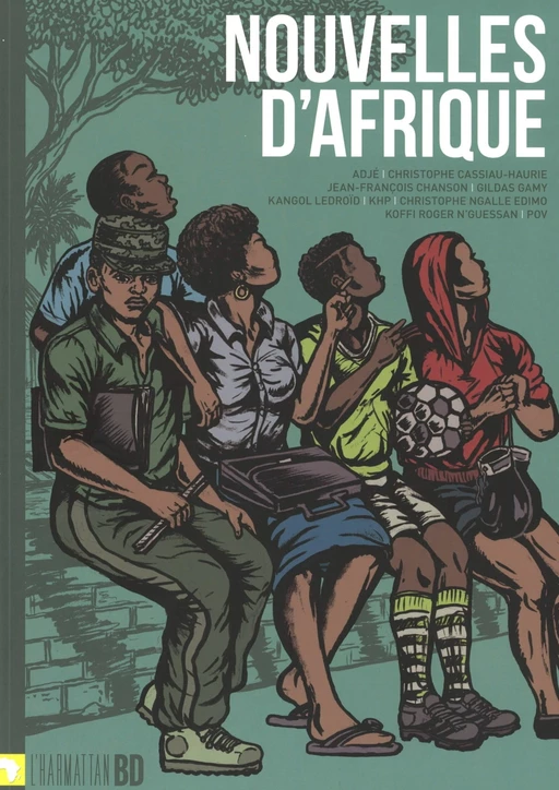 Nouvelles d'Afrique -  Adjé, Christophe Cassiau Haurie, Jean-francois Chanson, Gildas Gamy, Kangol Ledroïd,  KHP, Christophe Ngalle Edimo, Koffi Roger N'Guessan, William Rasoanaivo - Editions L'Harmattan