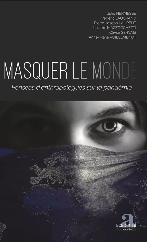 Masquer le monde - Julie Hermesse, Anne-Marie Vuillemenot, Pierre-Joseph Laurent, Frédéric Laugrand, Olivier Servais, Jacinthe Mazzocchetti - Academia