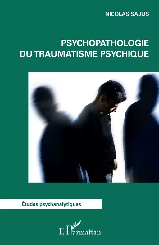 Psychopathologie du traumatisme psychique - Nicolas Sajus - Editions L'Harmattan