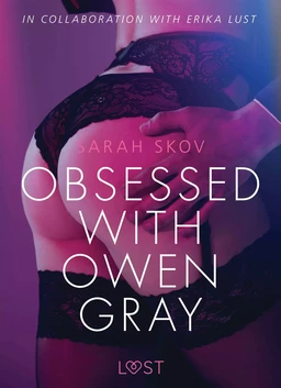 Obsessed with Owen Gray - erotic short story