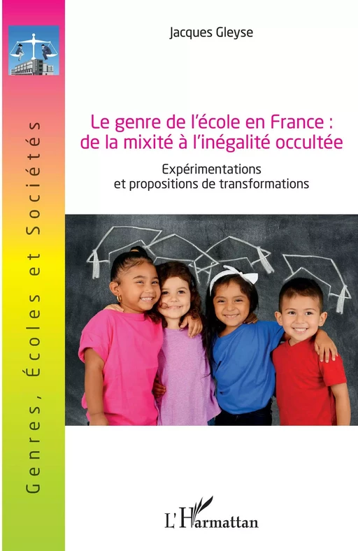 Le genre de l'école en France : de la mixité à l'inégalité occultée - Jacques Gleyse - Editions L'Harmattan