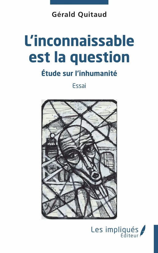 L'inconnaissable est la question - Gérald Quitaud - Les Impliqués