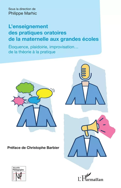 L'enseignement des pratiques oratoires de la maternelle aux grandes écoles - Philippe Marhic - Editions L'Harmattan