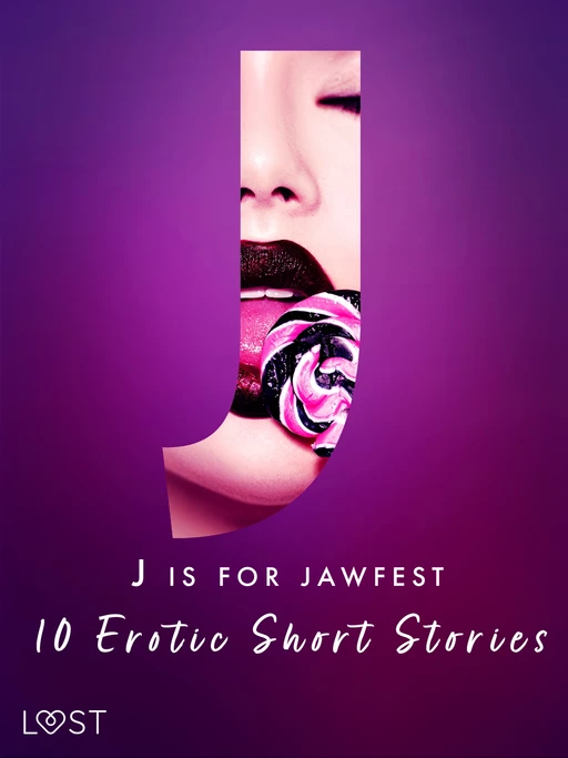 J is for Jawfest - 10 Erotic Short Stories - Saga Stigsdotter, Malva B., Nicolas Lemarin, Christina Tempest, Alexandra Södergran, Julie Jones, Amanda Backman, Vanessa Salt - Saga Egmont International