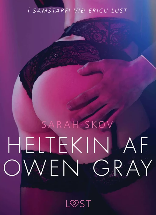 Heltekin af Owen Gray – Erótísk smásaga - Sarah Skov - Saga Egmont International