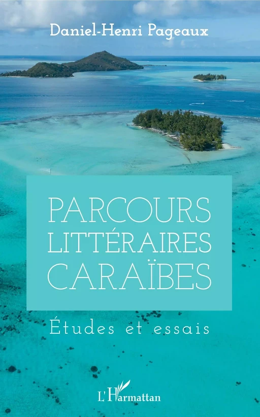 Parcours littéraires Caraïbes - Daniel-Henri Pageaux - Editions L'Harmattan