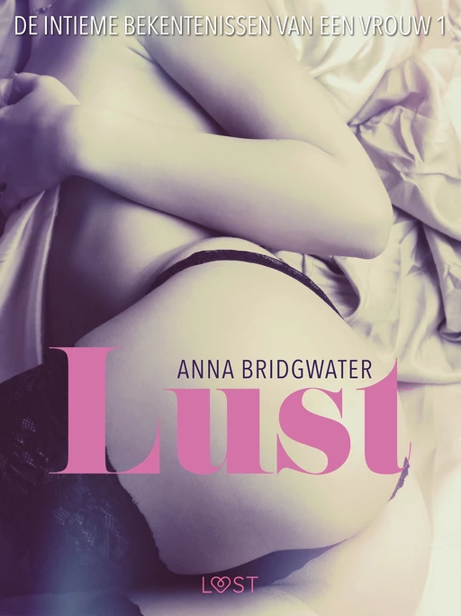 Lust - de intieme bekentenissen van een vrouw 1 - Anna Bridgwater - Saga Egmont International