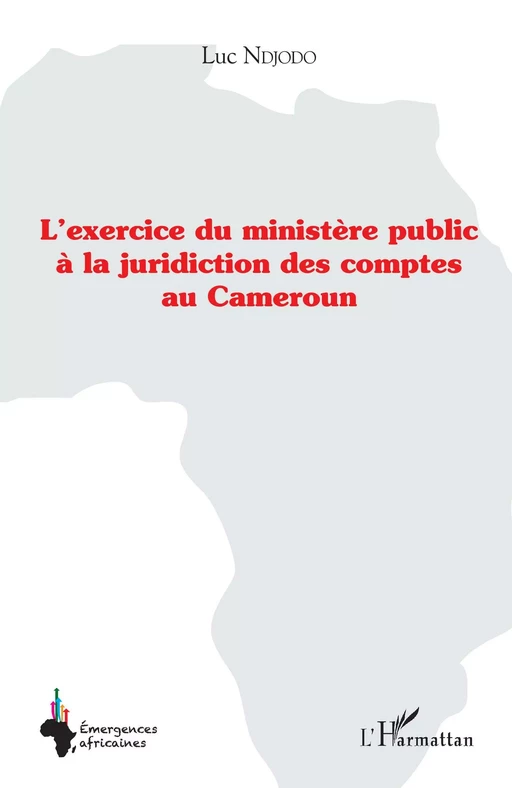 L'exercice du ministère public à la juridiction des comptes au Cameroun - Luc Ndjodo - Editions L'Harmattan