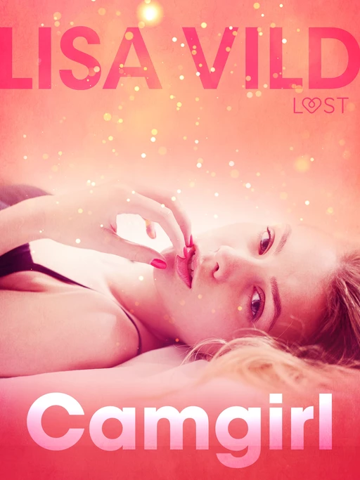 Camgirl - Krátká erotická povídka - Lisa Vild - Saga Egmont International