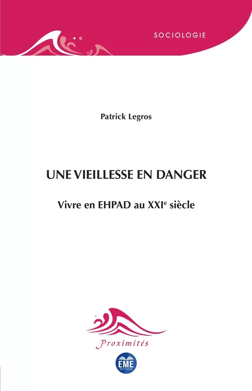 Une vieillesse en danger - Patrick Legros - EME Editions