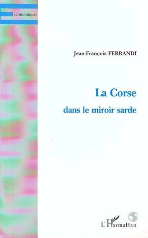 LA CORSE DANS LE MIROIR SARDE - Jean-François Ferrandi - Editions L'Harmattan