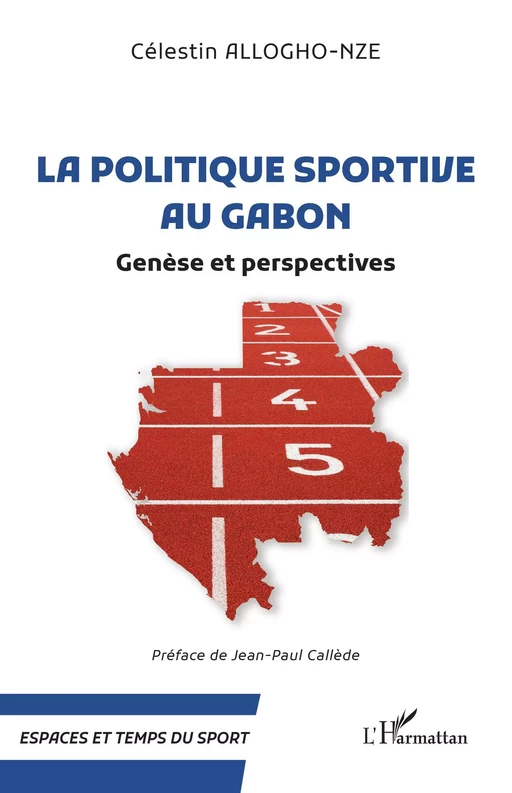 La politique sportive au Gabon - Célestin Allogho-Nze - Editions L'Harmattan