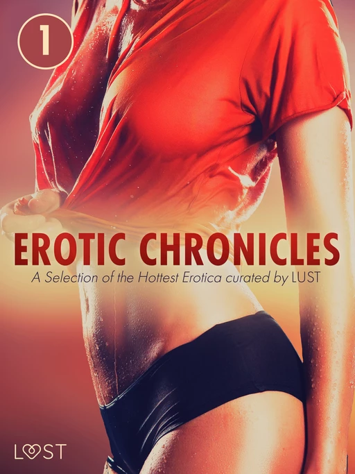 Erotic Chronicles #1: A Selection of the Hottest Erotica curated by LUST - LUST authors - Saga Egmont International