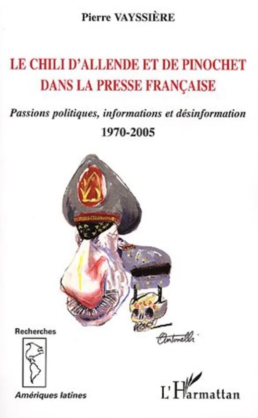 Le Chili d'Allende et de Pinochet dans la presse française - Pierre Vayssiere - Editions L'Harmattan